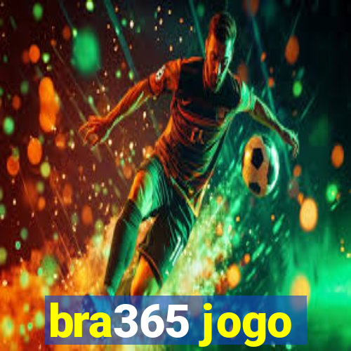 bra365 jogo